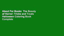 About For Books  The Beauty of Horror: Tricks and Treats Halloween Coloring Book Complete