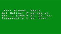 Full E-book  Sword Art Online: Progressive, Vol. 2 (Sword Art Online: Progressive Light Novel,