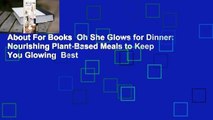 About For Books  Oh She Glows for Dinner: Nourishing Plant-Based Meals to Keep You Glowing  Best
