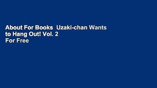About For Books  Uzaki-chan Wants to Hang Out! Vol. 2  For Free