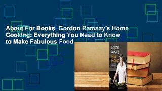 About For Books  Gordon Ramsay's Home Cooking: Everything You Need to Know to Make Fabulous Food