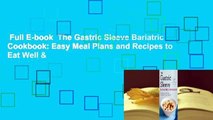 Full E-book  The Gastric Sleeve Bariatric Cookbook: Easy Meal Plans and Recipes to Eat Well &