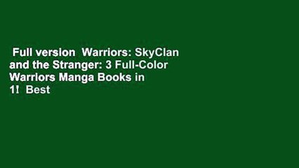 Full version  Warriors: SkyClan and the Stranger: 3 Full-Color Warriors Manga Books in 1!  Best
