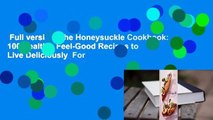 Full version  The Honeysuckle Cookbook: 100 Healthy, Feel-Good Recipes to Live Deliciously  For