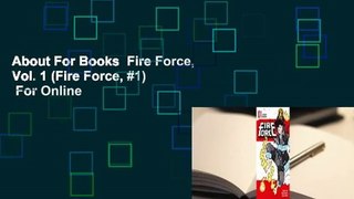 About For Books  Fire Force, Vol. 1 (Fire Force, #1)  For Online