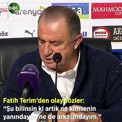 Fatih Terim'den olay sözler! "Şu bilinsin ki artık ne kimsenin yanındayım ne de arkadasındayım"