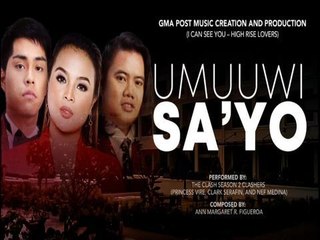 Playlist Lyric Video: "Umuuwi Sa'Yo"  The Clash Season 2 Clashers (High-Rise Lovers OST)