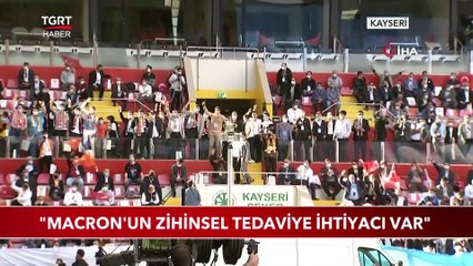 Cumhurbaşkanı Erdoğan: "Macron'un Zihinsel Tedaviye İhtiyacı Var"