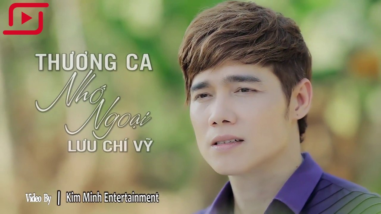 Thương Ca Nhớ Ngoại | Lưu Chí Vỹ