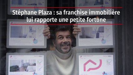 Stéphane Plaza : sa franchise immobilière lui rapporte une petite fortune
