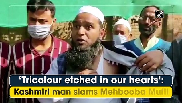 ‘Tricolour etched in our hearts’: Kashmiri man slams Mehbooba Mufti