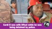 F78News: Cardi B was with #Offset while he was being detained by police.