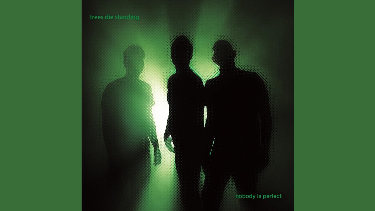 Trees Die Standing_Nobody is Perfect