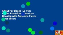 About For Books  La Vida Verde: Plant-Based Mexican Cooking with Authentic Flavor  Best Sellers