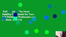 Full version  The Heart Healthy Cookbook for Two: 125 Perfectly Portioned Low Sodium, Low Fat