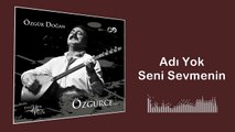 Özgür Doğan - Adı Yok Seni Sevmenin (Official Audio)