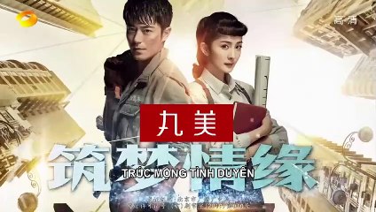 Trúc Mộng Tình Duyên Tập 33 VietSub - Thuyết Minh (2019) 筑梦情缘