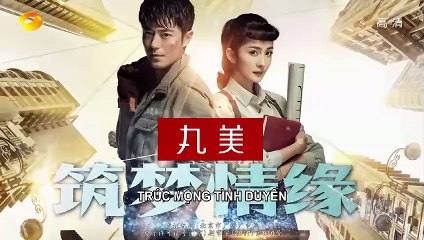 Trúc Mộng Tình Duyên Tập 31 VietSub - Thuyết Minh (2019) 筑梦情缘