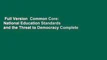 Full Version  Common Core: National Education Standards and the Threat to Democracy Complete