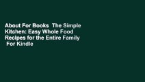 About For Books  The Simple Kitchen: Easy Whole Food Recipes for the Entire Family  For Kindle