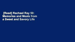 [Read] Rachael Ray 50: Memories and Meals from a Sweet and Savory Life  For Kindle