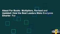 About For Books  Multipliers, Revised and Updated: How the Best Leaders Make Everyone Smarter  For