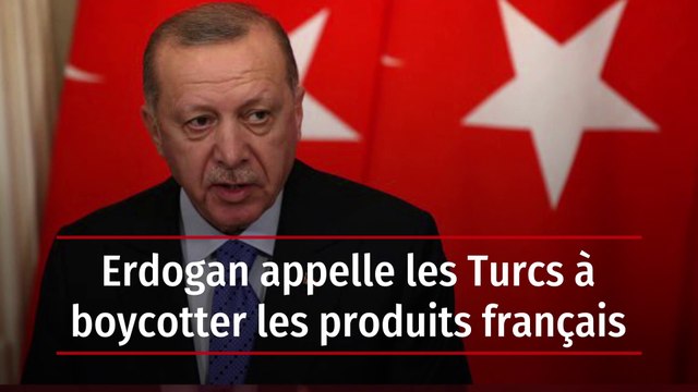 Erdogan appelle les Turcs à boycotter les produits français
