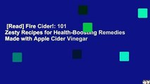 [Read] Fire Cider!: 101 Zesty Recipes for Health-Boosting Remedies Made with Apple Cider Vinegar