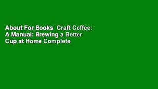 About For Books  Craft Coffee: A Manual: Brewing a Better Cup at Home Complete