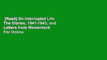 [Read] An Interrupted Life: The Diaries, 1941-1943; and Letters from Westerbork  For Online