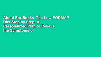 About For Books  The Low-FODMAP Diet Step by Step: A Personalized Plan to Relieve the Symptoms of