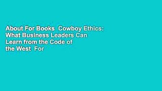 About For Books  Cowboy Ethics: What Business Leaders Can Learn from the Code of the West  For