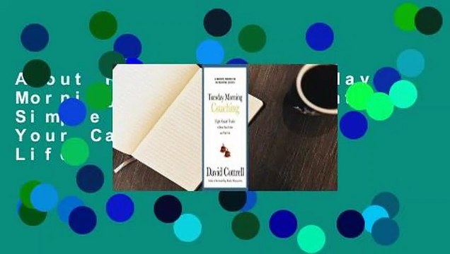 About For Books Tuesday Morning Coaching: Eight Simple Truths to Boost Your Career and Your Life