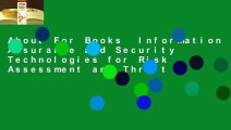 About For Books  Information Assurance and Security Technologies for Risk Assessment and Threat