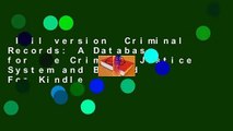 Full version  Criminal Records: A Database for the Criminal Justice System and Beyond  For Kindle