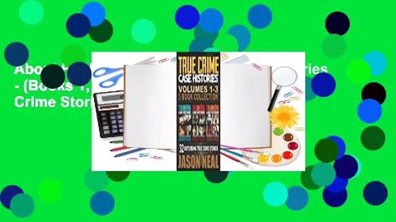 About For Books  True Crime Case Histories - (Books 1, 2 & 3): 32 Disturbing True Crime Stories (3
