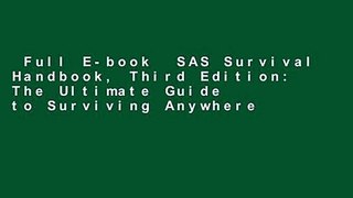 Full E-book  SAS Survival Handbook, Third Edition: The Ultimate Guide to Surviving Anywhere