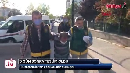 3 çocuğunun gözleri önünde vurulmuştu! 5 gün sonra teslim oldu