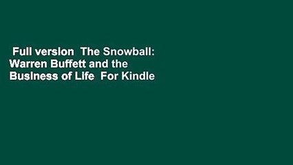 Full version  The Snowball: Warren Buffett and the Business of Life  For Kindle