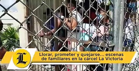 Llorar, prometer y quejarse... escenas de familiares en la cárcel La Victoria