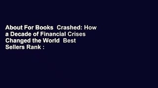 About For Books  Crashed: How a Decade of Financial Crises Changed the World  Best Sellers Rank :