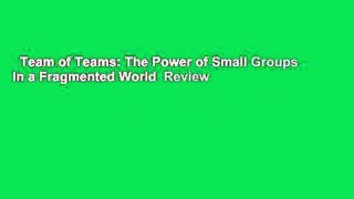 Team of Teams: The Power of Small Groups in a Fragmented World  Review