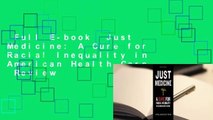 Full E-book  Just Medicine: A Cure for Racial Inequality in American Health Care  Review