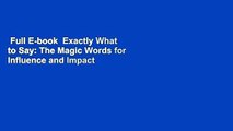 Full E-book  Exactly What to Say: The Magic Words for Influence and Impact  Review