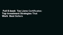 Full E-book  Tax Liens Certificates: Top Investment Strategies That Work  Best Sellers Rank : #1