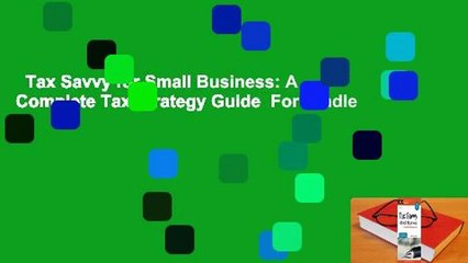 Tax Savvy for Small Business: A Complete Tax Strategy Guide  For Kindle