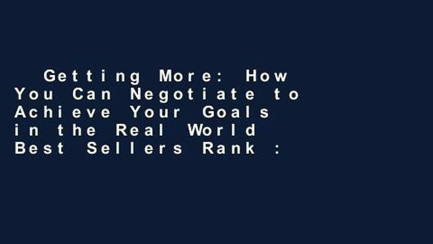 Getting More: How You Can Negotiate to Achieve Your Goals in the Real World  Best Sellers Rank :