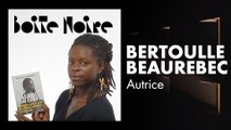 Bertoulle Beaurebec | Boite Noire