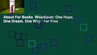 About For Books  Woodlawn: One Hope. One Dream. One Way.  For Free