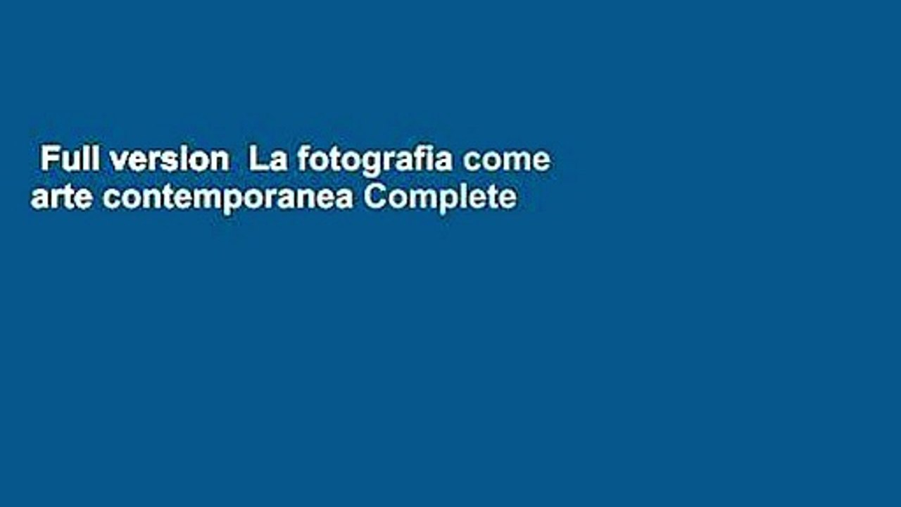 Full version  La fotografia come arte contemporanea Complete